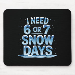 Tapis De Souris J'ai besoin de 6 ou 7 jours de neige Jour de Noël