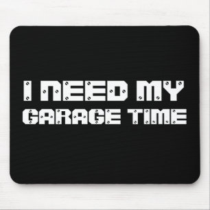 Tapis De Souris J'AI BESOIN de MON TEMPS Mousepad de GARAGE