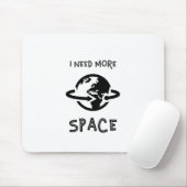 Tapis De Souris J'Ai Besoin De Plus D'Espace (Avec souris)