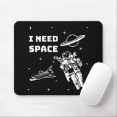 Tapis De Souris J'ai besoin d'un Geek spatial (Avec souris)