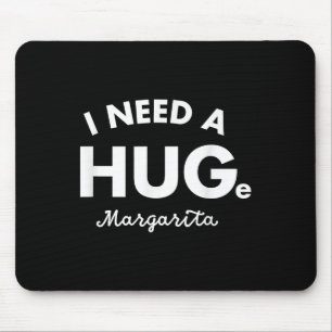 Tapis De Souris J'Ai Besoin D'Une Grande Chemise Margarita Funny C