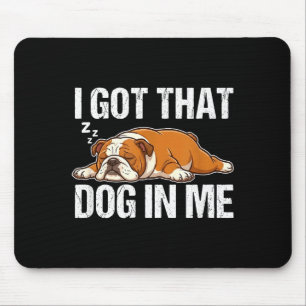 Tapis De Souris J'ai ce chien en anglais bouledogue drôle endormi