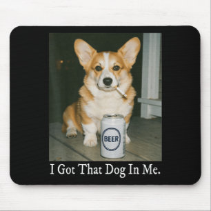 Tapis De Souris J'ai Ce Chien En Moi Mème Corgi Drôle Qui Boit De