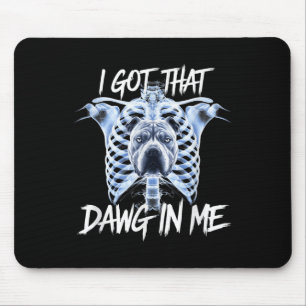 Tapis De Souris J'Ai Compris Que Dawg En Moi Xray Pitbull Mème Iro
