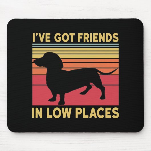 Tapis De Souris J'ai des amis dans des endroits bas (Devant)