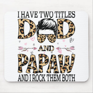 Tapis De Souris J'Ai Deux Titres, Papa Et Papaw, Et Je Les Remets