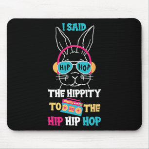 Tapis De Souris J'ai dit Hip The Hippity To Hop Hip Hop Lapin Drôl