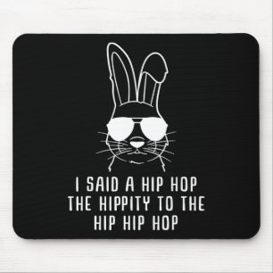 Tapis De Souris J'ai dit Hip The Hippity To Hop Hip Hop Lapin Drôl