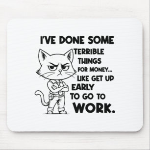 Tapis De Souris J'ai fait des choses terribles pour de l'argent co