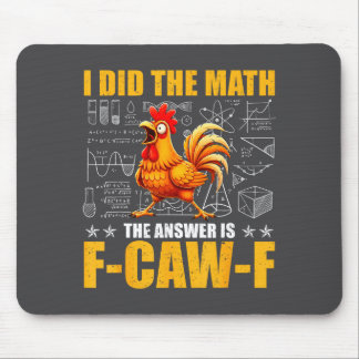Tapis De Souris J'ai fait le calcul, la réponse est F-caw-f Funny