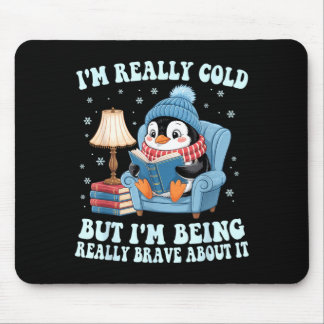 Tapis De Souris J'ai froid mais je fais preuve de courage à ce suj