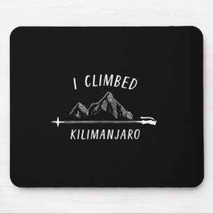 Tapis De Souris J'ai gravi le sommet du Kilimandjaro Escalade de m