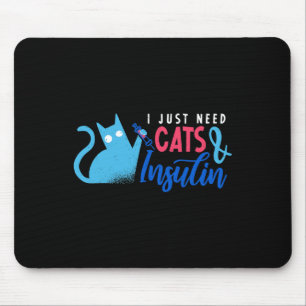 Tapis De Souris J'Ai Juste Besoin De Chats Et D'Insuline Fun Diabè