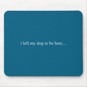 Tapis De Souris J'ai laissé mon chien ici introverti drôle humour 