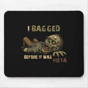 Tapis De Souris J'ai mis dans un sac avant que ce soit méta - Zomb