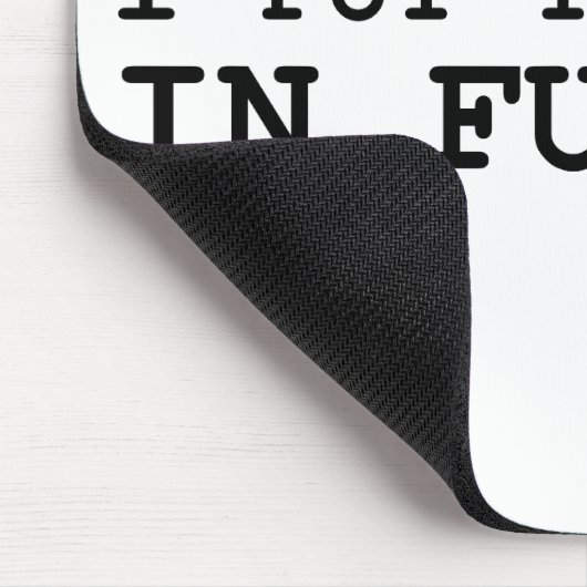 Tapis De Souris J'ai mis l'amusement dans l'enterrement (Coin)