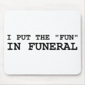 Tapis De Souris J'ai mis l'amusement dans l'enterrement (Devant)