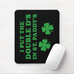 Tapis De Souris J'ai mis le Double D's à St. Paddy's Day drôle