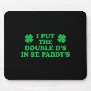 Tapis De Souris J'ai mis les doubles D dans St. Paddys, drôle de t