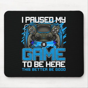 Tapis De Souris J'ai mis mon jeu en pause pour être ici Drôles de