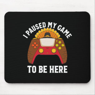 Tapis De Souris J'ai Mis Mon Jeu En Pause Pour Être Ici Gamer Than
