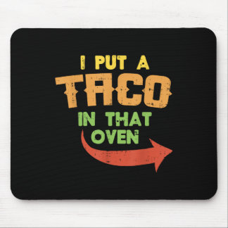 Tapis De Souris J'Ai Mis Un Taco Dans Ce Four Grossesse Hommes Cin
