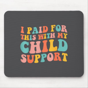 Tapis De Souris J'ai payé ceci avec mon enfant Citation drôle supr