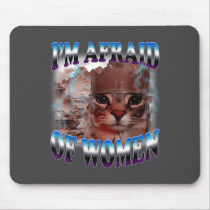 Tapis De Souris J'ai Peur Des Femmes Citation Drôle Humour Chat Me