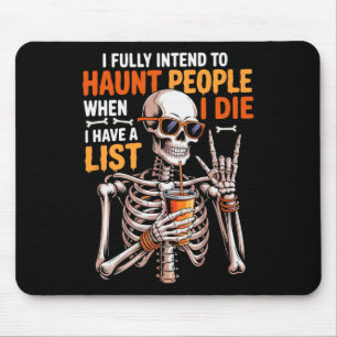 Tapis De Souris J'Ai Pleinement L'Intention D'Haunt Aux Gens Drôle