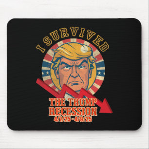 Tapis De Souris J'Ai Survécu À La Récession De Trump 4 7 25 - 4 9