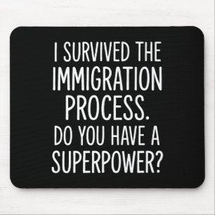 Tapis De Souris J'Ai Survécu Au Processus D'Immigration Avez-Vous 