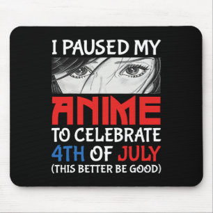 Tapis De Souris J'Ai Suspendu Mon Anime Pour Célébrer 4 juillet Dr