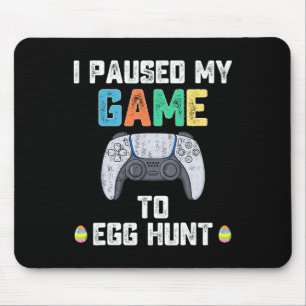 Tapis De Souris J'Ai Suspendu Mon Jeu À La Chasse Aux Oeufs Pâques