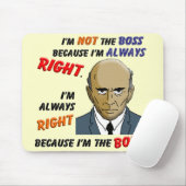 Tapis De Souris J'ai toujours raison puisque je suis le patron (Avec souris)