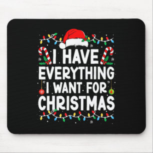 Tapis De Souris J'ai tout ce que je veux pour Noël, c'est moi, je