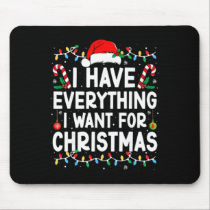 Tapis De Souris J'ai tout ce que je veux pour Noël, c'est moi, je