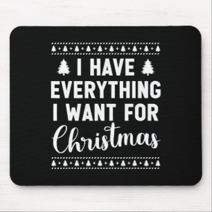 Tapis De Souris J'ai tout ce que je veux pour Noël C'est moi je su