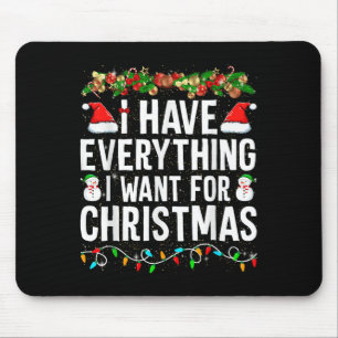 Tapis De Souris J'ai tout ce que je veux pour Noël C'est moi je su
