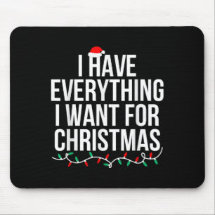Tapis De Souris J'ai tout ce que je veux pour Noël C'est moi je su