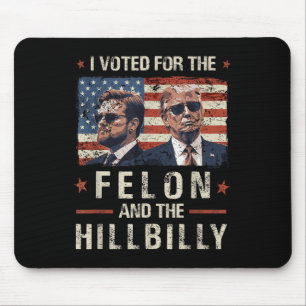 Tapis De Souris J'Ai Voté Pour Le Felon Et Le Trump Hillbilly 2024