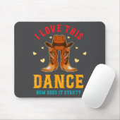 Tapis De Souris J'aime cette danse Comment ça commence_ Citation  (Avec souris)