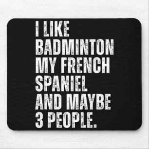 Tapis De Souris J'aime le badminton Mon épagneul français Drôle de