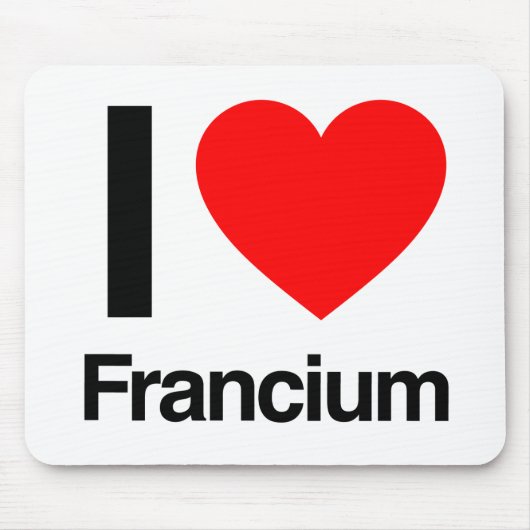 Tapis De Souris j'aime le francium (Devant)