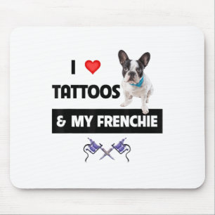 Tapis De Souris J'Aime Les Tatouages Et Mon Chien Français De Chie