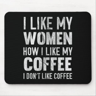 Tapis De Souris J'Aime Mes Femmes Comme J'Aime Mon Café Je N'Aime