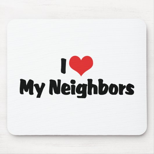 Tapis De Souris J'aime mes voisins (Devant)