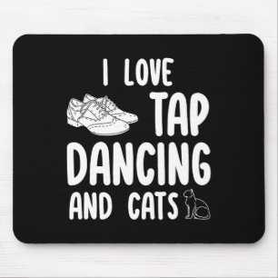 Tapis De Souris J'Aime Tap Dancing Et Chats Joli Tap Dancer Pet Ow
