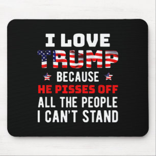 Tapis De Souris J'Aime Trump Parce Qu'Il Empêche Les Gens Que Je P
