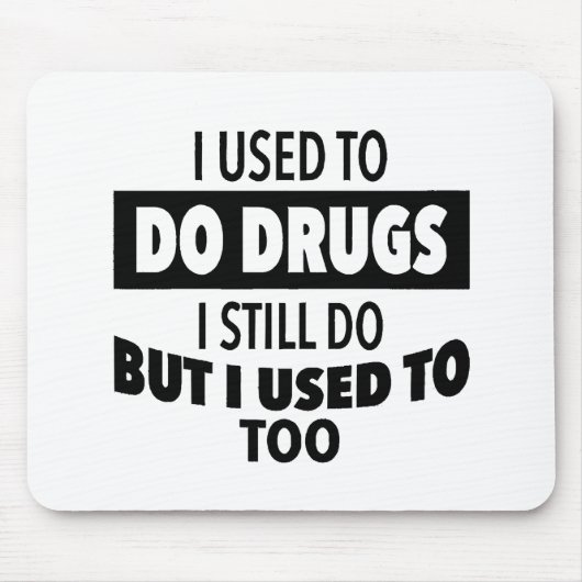 Tapis De Souris J'avais l'habitude de me droguer mais je le faisai (Devant)