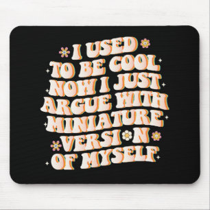 Tapis De Souris J'Avais L'Habitude D'Être Cool Maintenant J'Argue 